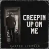 Carter Lybrand - Creepin up on Me - Single